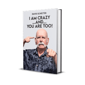I AM CRAZY AND YOU ARE TOO!